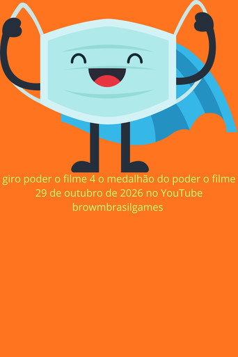 Giro poder o filme 4 o medalh&atilde;o do poder o filme (2026)