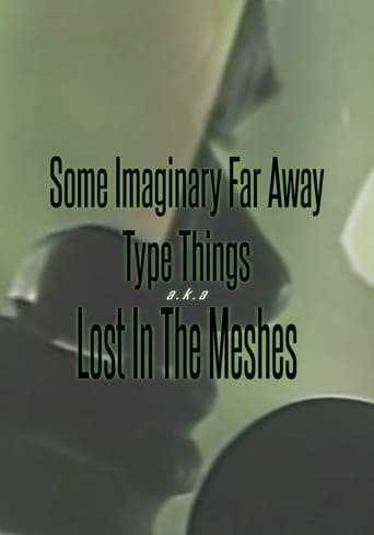 Poster of Some Imaginary Far Away Type Things a.k.a. Lost in the Meshes