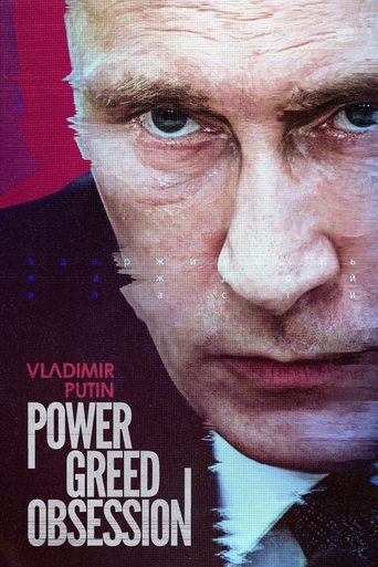 Vladimir Putin: Power, Greed, Obsession