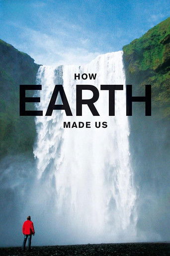 How Earth Made Us