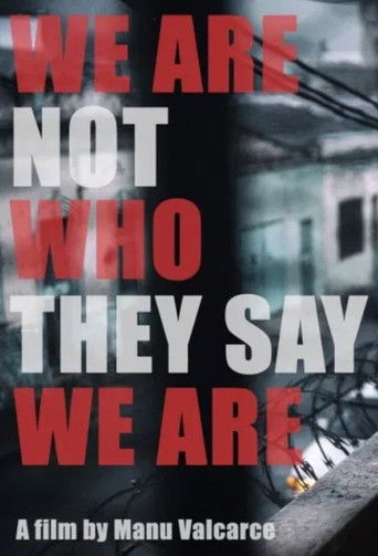 We Are Not Who They Say We Are poster