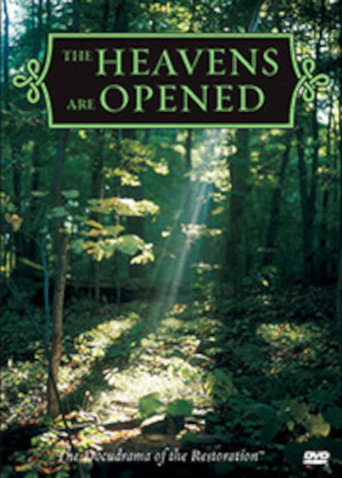 The Heavens Are Opened - The Docudrama of the Restoration