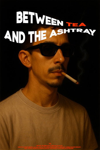 between tea and the ashtray (2025)