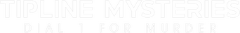 Tipline Mysteries: Dial 1 for Murder logo