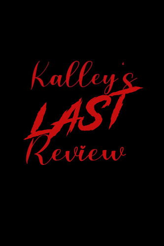Kalley's Last Review (2020)