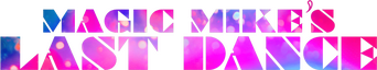 Magic Mike's Last Dance logo