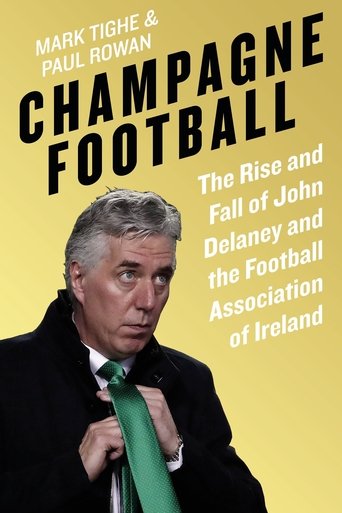 Champagne Football: Inside John Delaney's FAI: Season 1