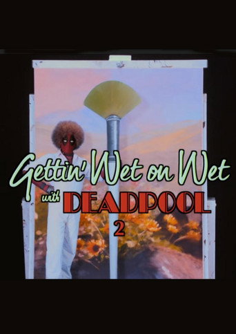 Gettin' Wet on Wet with Deadpool 2 poster