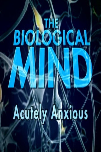 Póster de The Biological Mind : Acutely Anxious