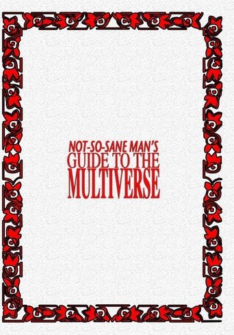 Not So Sane Man's Guide to the Multiverse poster