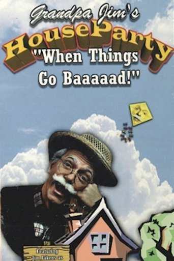 Grandpa Jim’s House Party - When Things Go Baaaad! (1999)