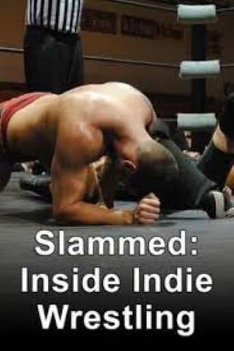 Slammed: Inside Indie Wrestling (2011)