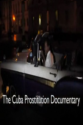 The Cuba Prostitution Documentary (2011) The Cuba Prostitution Documentary (2011)