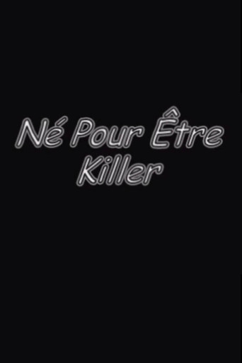 Né pour être killer