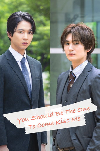 You Should Be The One To Come Kiss Me poster
