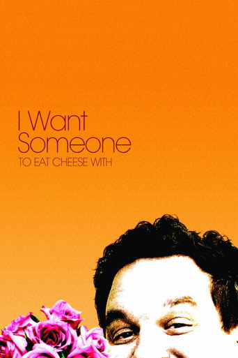 I Want Someone to Eat Cheese With (2006)