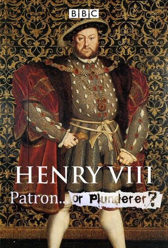 Henry VIII: Patron or Plunderer? en streaming 