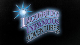 Incognita's Infamous Adventures (2022- )