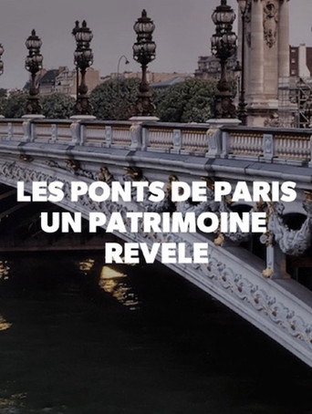 Poster film Les Ponts de Paris, un Patrimoine Révélé