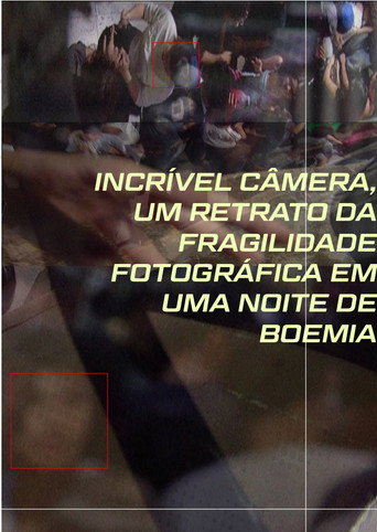 Incrível Câmera, Um Retrato Da Fragilidade Fotográfica Em Uma Noite De Boemia