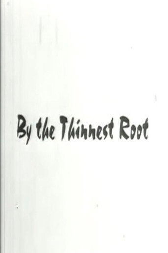 By The Thinnest Root