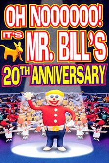 Oh Noooooo! It's Mr. Bill's 20th Anniversary poster