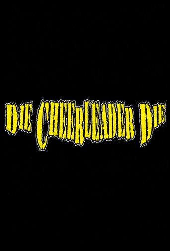 Die, Cheerleader, Die