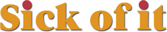 Sick of It logo