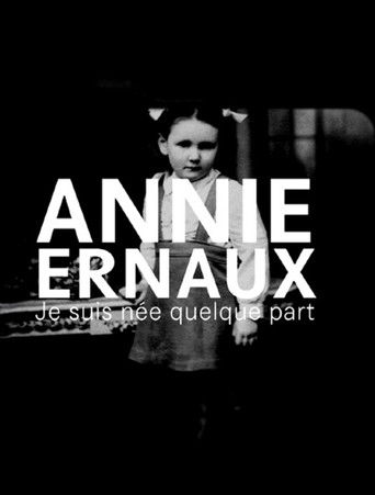 Annie Ernaux, je suis n&eacute;e quelque part (2024)