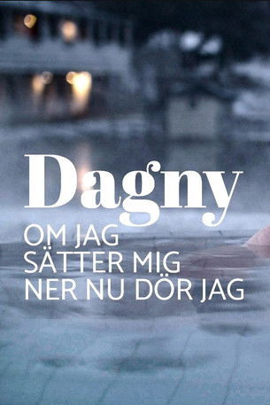 Dagny - om jag sätter mig ner nu dör jag (2019)