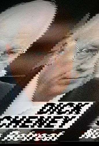 Dick Cheney: No Retreat (2007)