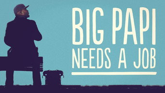 Big Papi Needs a Job (2018- )