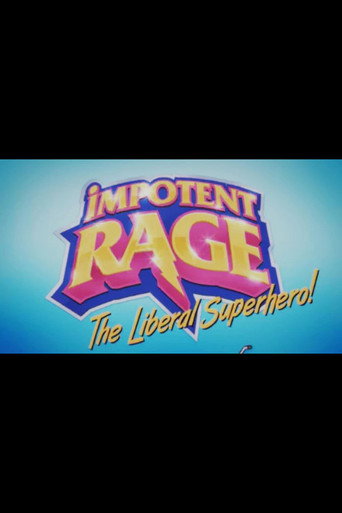 Impotent Rage: The Liberal Superhero poster — watch free in HD on FreeFlix