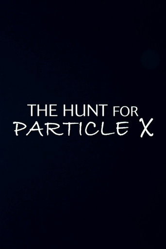 The Hunt for Particle X (2016)