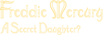 Freddie Mercury: A Secret Daughter logo
