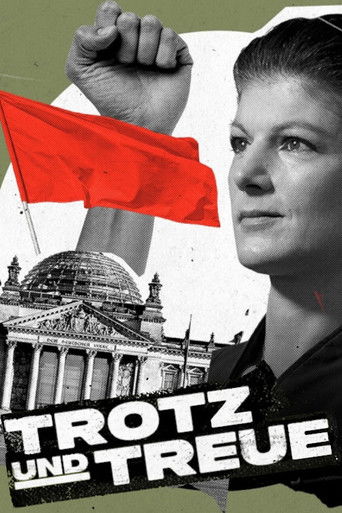 Trotz und Treue: Das Ph&auml;nomen Sahra Wagenknecht (2024)