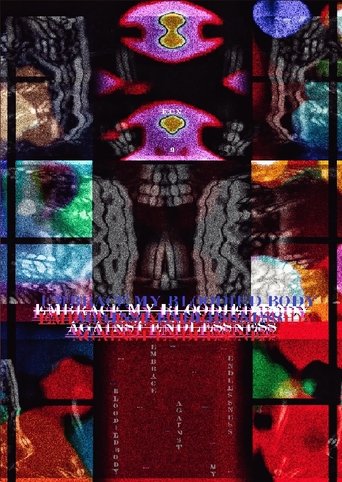 Embrace My Bloodied Body Against Endlessness (2023)