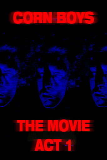 Corn Boys The Movie: Act 1