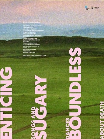 Enticing, Sugary, Boundless or Songs and Dances about Death (2017) Enticing, Sugary, Boundless or Songs and Dances about Death (2017)