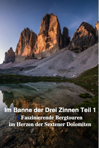 Im Banne der Drei Zinnen Teil 1 "Faszinierende Bergtouren im Herzen der Sextener Dolomiten"