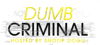 So Dumb It's Criminal Hosted by Snoop Dogg logo
