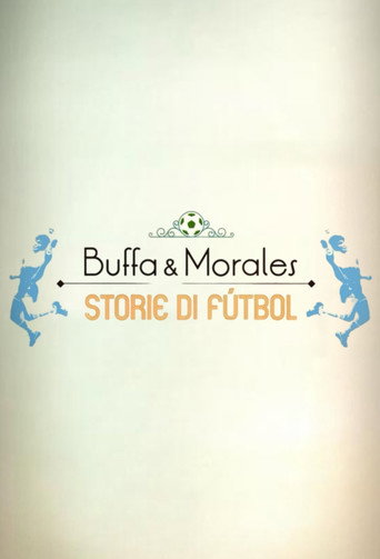Buffa e Morales: storie di f&uacute;tbol (2016)