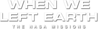 When We Left Earth : The NASA Missions logo