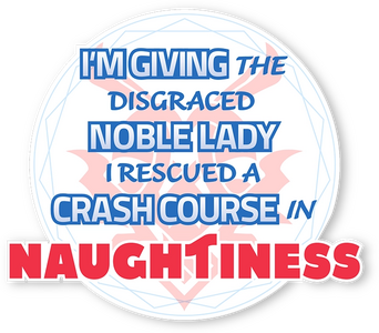I'm Giving the Disgraced Noble Lady I Rescued a Crash Course in Naughtiness logo