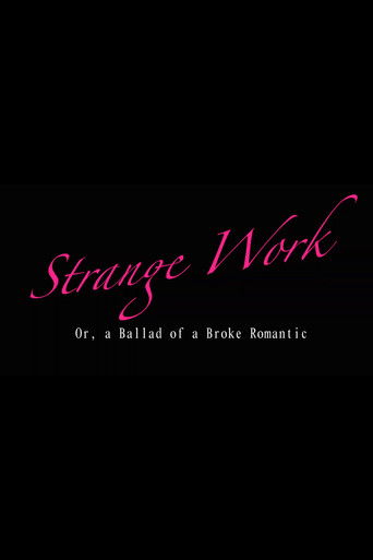Strange Work: Or, A Ballad of a Broke Romantic