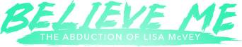 Believe Me: The Abduction of Lisa McVey logo