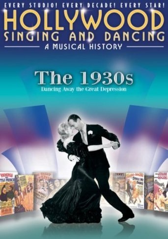 Hollywood Singing and Dancing: A Musical History - The 1930s: Dancing Away the Great Depression (2009) Hollywood Singing and Dancing: A Musical History - The 1930s: Dancing Away the Great Depression (2009)
