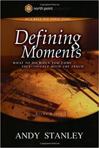 Defining Moments : What to Do When You Come Face-to-Face with the Truth