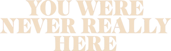 You Were Never Really Here logo