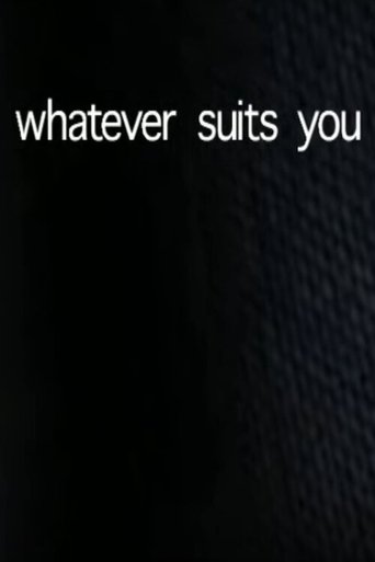 Whatever Suits You